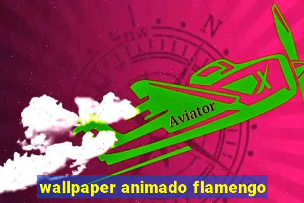 wallpaper animado flamengo